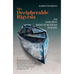 The Decipherable Rigveda: The Earliest Indo-European Poetry