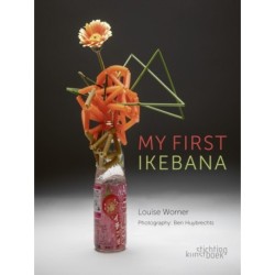 My First Ikebana: Ikebana for the Young and Young at Heart