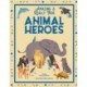 Animal Heroes: Amazing & Really True