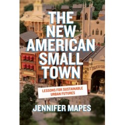 The New American Small Town: Lessons for Sustainable Urban Futures