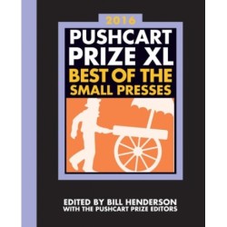 The Pushcart Prize XL: Best of the Small Presses 2016 Edition