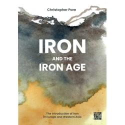 Iron and the Iron Age: The Introduction of Iron in Europe and Western Asia