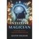 The Intuitive Magician: Mastering Magic Through Improvisation