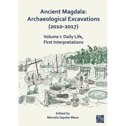 Ancient Magdala: Archaeological Excavations (2010-2017): Volume I: Daily life, First interpretations