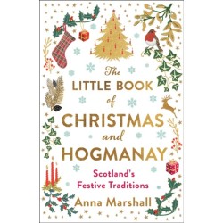 The Little Book of Christmas and Hogmanay: Scotland's Festive Traditions