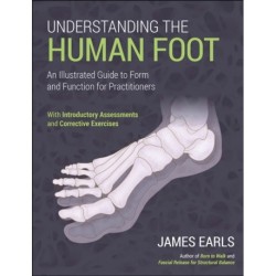 Understanding the Human Foot: An Illustrated Guide to Form and Function for Practitioners