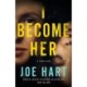 I Become Her: A Thriller