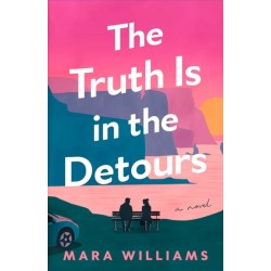 The Truth Is in the Detours: A Novel