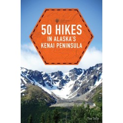 50 Hikes in Alaska's Kenai Peninsula