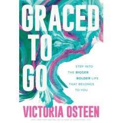 Graced to Go: Step into the Bigger Bolder Life that Belongs to You