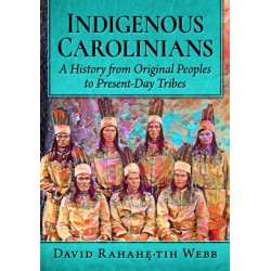 Indigenous Carolinians: A History from Original Peoples to Present-Day Tribes