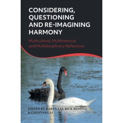 Considering, Questioning and Reimagining Harmony: Multicultural, Multihistorical and Multidisciplinary Reflections