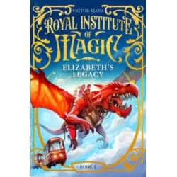 Elizabeth's Legacy: A Children’s Fantasy Adventure That Will Keep You Turning Pages