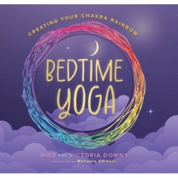 Bedtime Yoga: Creating Your Chakra Rainbow