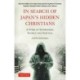 In Search of Japan's Hidden Christians: A Story of Suppression, Secrecy and Survival