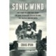 Sonic Wind: The Story of John Paul Stapp and How a Renegade Doctor Became the Fastest Man on Earth