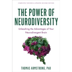 The The Power of Neurodiversity: Unleashing the Advantages of Your Neurodivergent Brain (Completely Revised and Updated Second Edition)