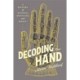 Decoding the Hand: A History of Science, Medicine, and Magic