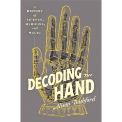 Decoding the Hand: A History of Science, Medicine, and Magic