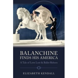 Balanchine Finds His America: A Tale of Love Lost and Ballet Reborn