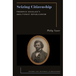Seizing Citizenship: Frederick Douglass's Abolitionist Republicanism