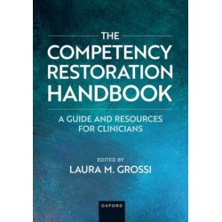 The Competency Restoration Handbook: A Guide and Resources for Clinicians