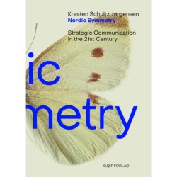Nordic Symmetry – Strategic Communication in the 21st Century: – Strategic Communication in the 21st Century