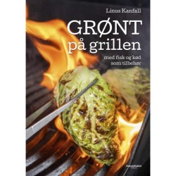 Grønt på grillen: med fisk og kød som tilbehør