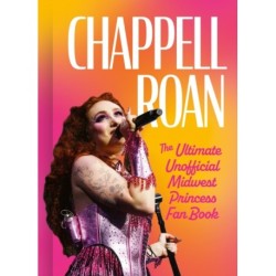 Chappell Roan: The Ultimate Unofficial Midwest Princess Fan Book