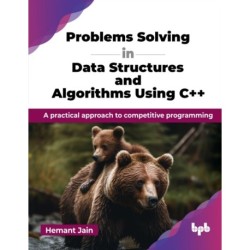 Problems Solving in Data Structures and Algorithms Using C++: A practical approach to competitive programming