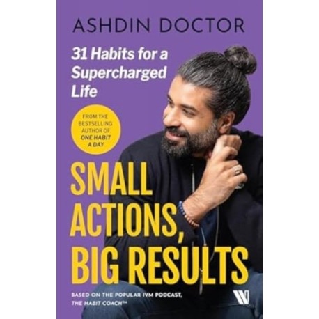 Small Actions, Big Results: 31 Habits to a Supercharged Life