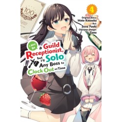I May Be a Guild Receptionist, but I’ll Solo Any Boss to Clock Out on Time, Vol. 4 (manga)