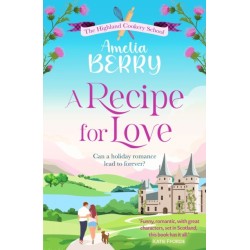 A Recipe for Love: An uplifting rags-to-riches romcom set in the Scottish Highlands