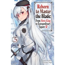 Reborn to Master the Blade: From Hero-King to Extraordinary Squire, Vol. 5 (light novel)