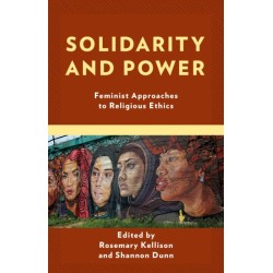 Solidarity and Power: Feminist Approaches to Religious Ethics