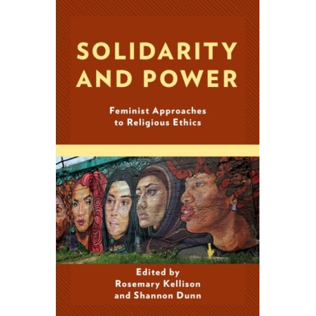 Solidarity and Power: Feminist Approaches to Religious Ethics