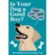 Is Your Dog A Good Boy?: The Ultimate Pawsonality Test