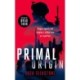 PRIMAL Origin: A PRIMAL action thriller