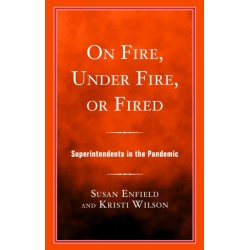 On Fire, Under Fire, or Fired: Superintendents in the Pandemic