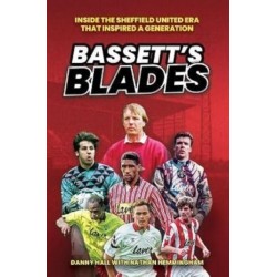 Bassett's Blades: Inside the Sheffield United era that inspired a generation
