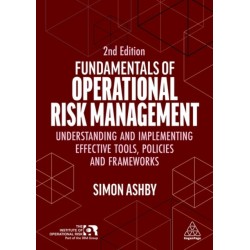 Fundamentals of Operational Risk Management: Understanding and Implementing Effective Tools, Policies and Frameworks