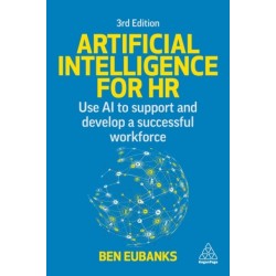 Artificial Intelligence for HR: Use AI to Support and Develop a Successful Workforce