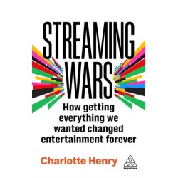Streaming Wars: How Getting Everything We Wanted Changed Entertainment Forever