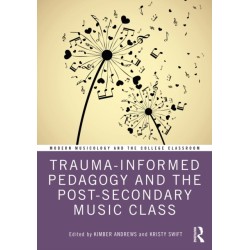 Trauma-Informed Pedagogy and the Post-Secondary Music Class
