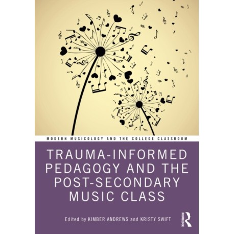 Trauma-Informed Pedagogy and the Post-Secondary Music Class