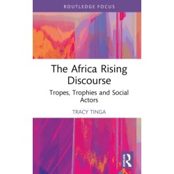 The Africa Rising Discourse: Tropes, Trophies and Social Actors