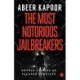 The Most Notorious Jailbreakers: Untold Stories of Escaped Convicts