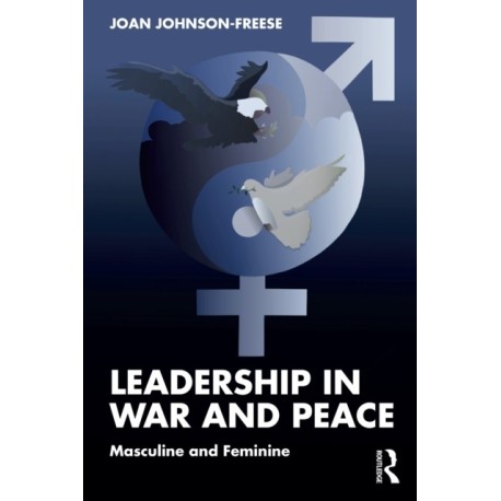 Leadership in War and Peace: Masculine and Feminine