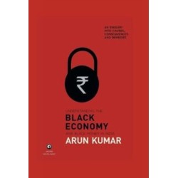 Understanding The Black Economy: And Black Money In India