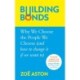 Building Bonds: Why We Choose the People We Choose (and how to change if we want)